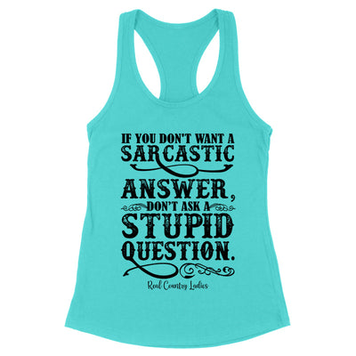 Blowout |  If You Don't Want A Sarcastic Answer Black Print Front Apparel