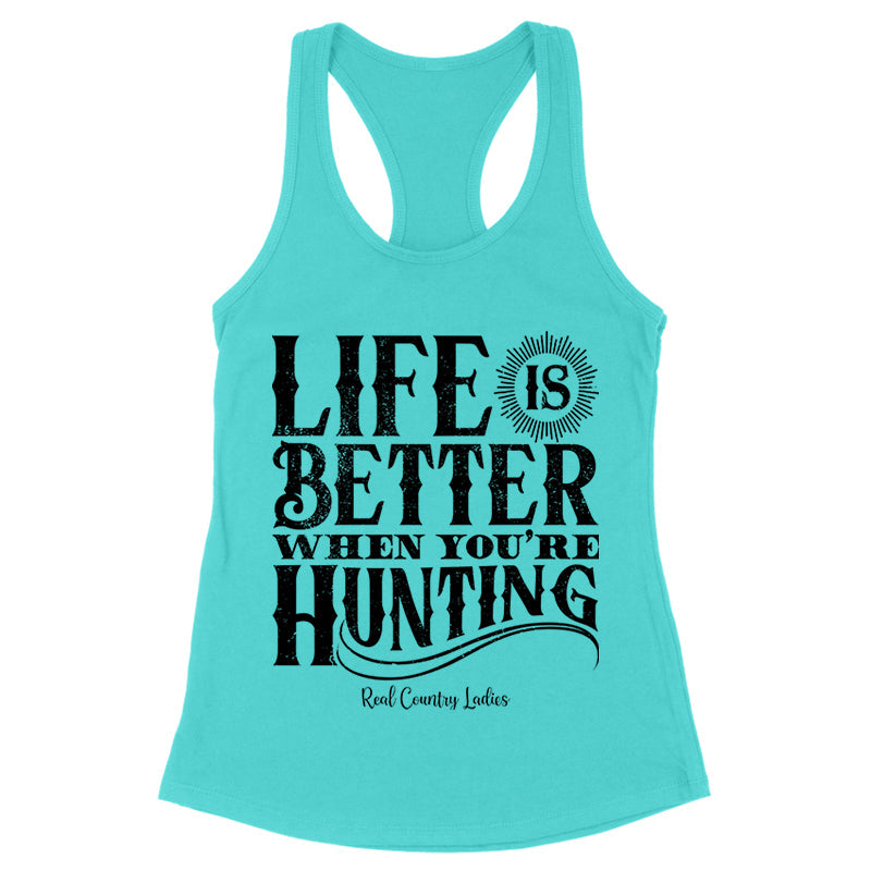 Black Friday | Life Is Better When You're Hunting Black Print Front Apparel