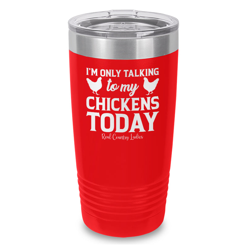 Black Friday | I'm Only Talking To My Chickens Today Laser Etched Tumbler