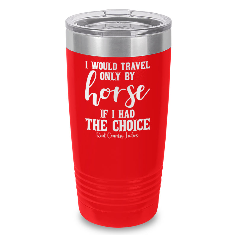 Black Friday | I Would Travel Only By Horse Laser Etched Tumbler