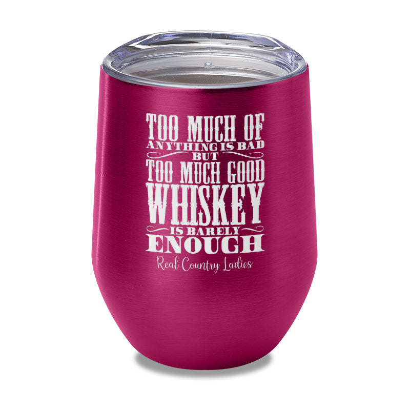 Black Friday | Too Much Good Whiskey Laser Etched Tumbler