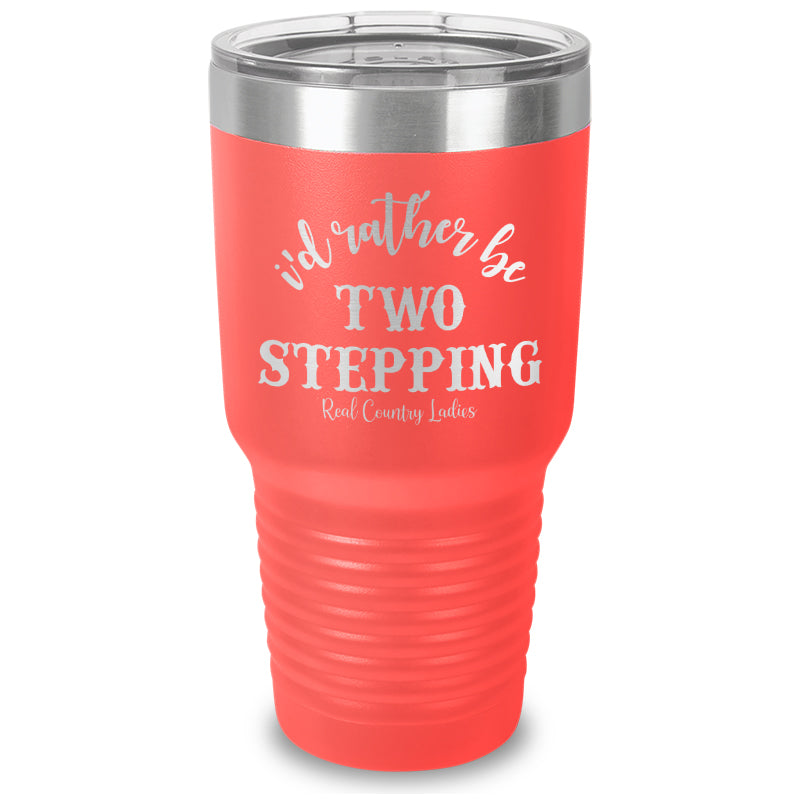 Black Friday | I'd Rather Be Two Stepping Laser Etched Tumbler