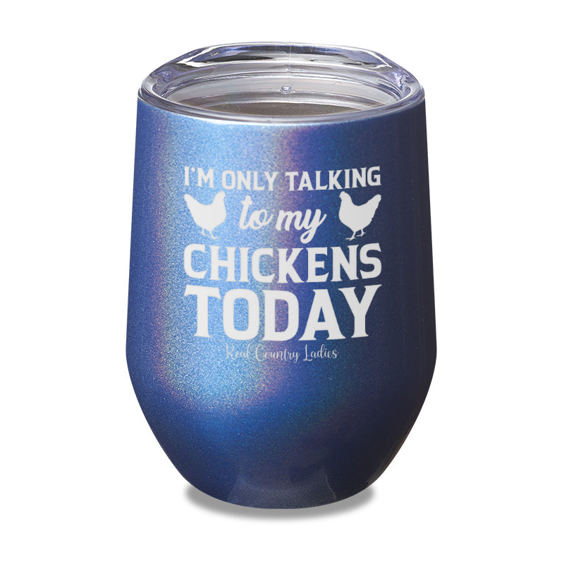 Black Friday | I'm Only Talking To My Chickens Today Laser Etched Tumbler