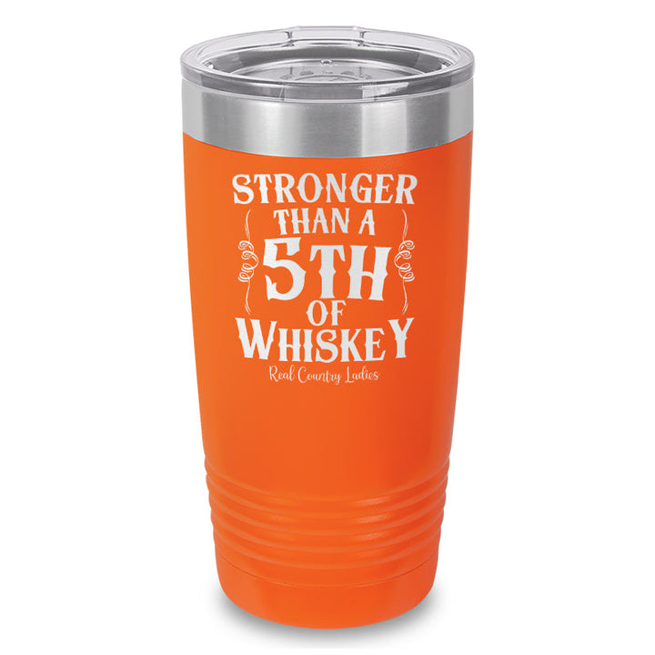 Black Friday | Stronger Than A Fifth Of Whiskey Laser Etched Tumbler