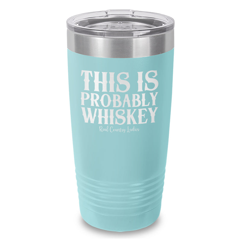 Black Friday | This Is Probably Whiskey Laser Etched Tumbler