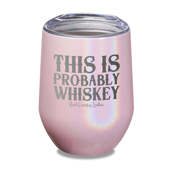 Black Friday | This Is Probably Whiskey Laser Etched Tumbler