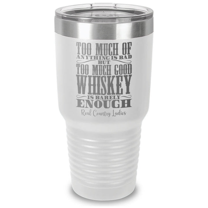 Black Friday | Too Much Good Whiskey Laser Etched Tumbler