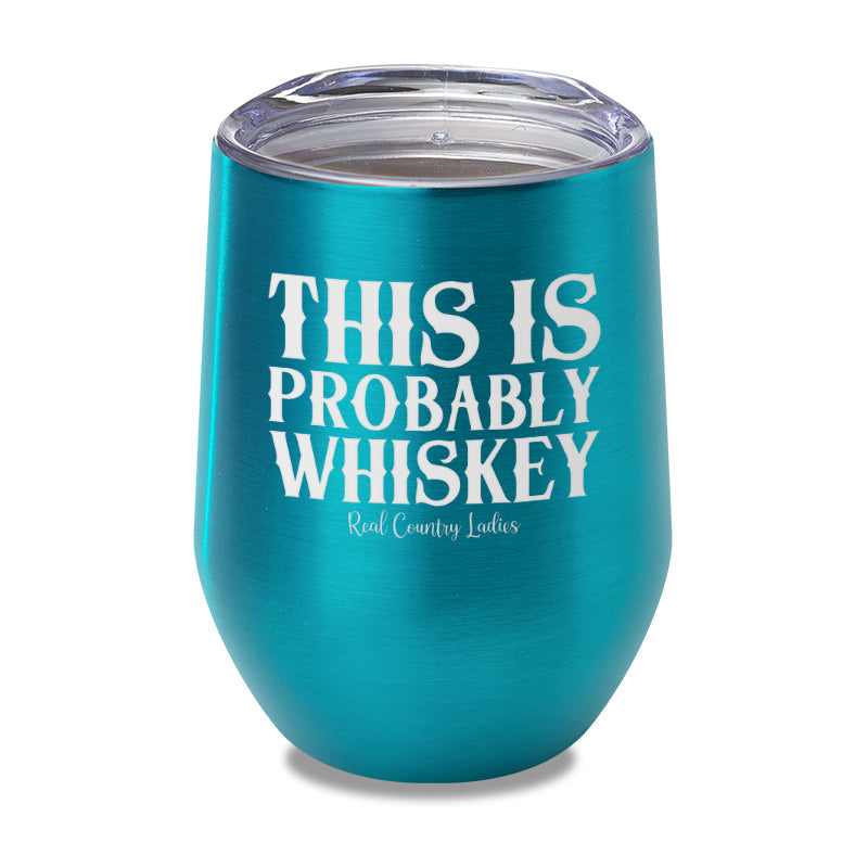 Black Friday | This Is Probably Whiskey Laser Etched Tumbler