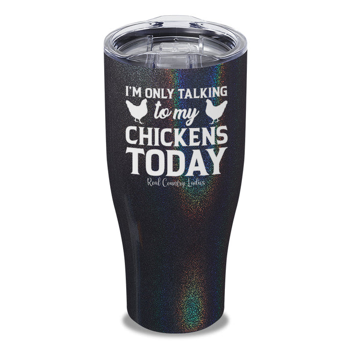 Black Friday | I'm Only Talking To My Chickens Today Laser Etched Tumbler