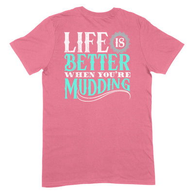 Blowout |  Life Is Better When You're Mudding Apparel