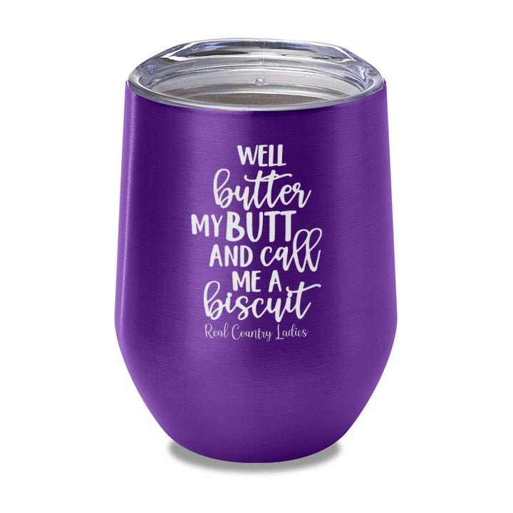 Black Friday | Well Butter My Butt And Call Me A Biscuit Laser Etched Tumbler