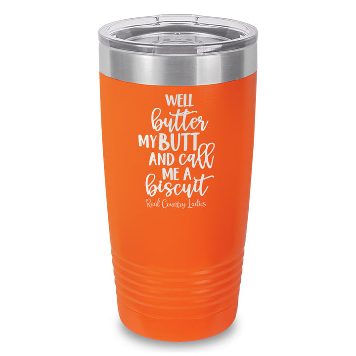 Black Friday | Well Butter My Butt And Call Me A Biscuit Laser Etched Tumbler