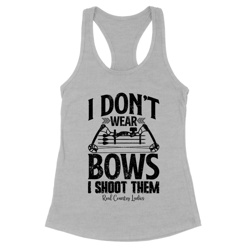 Blowout |  I Don't Wear Bows I Shoot Them Black Print Front Apparel