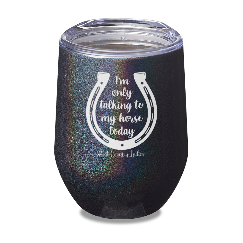 Black Friday | I'm Only Talking To My Horse Today Laser Etched Tumbler