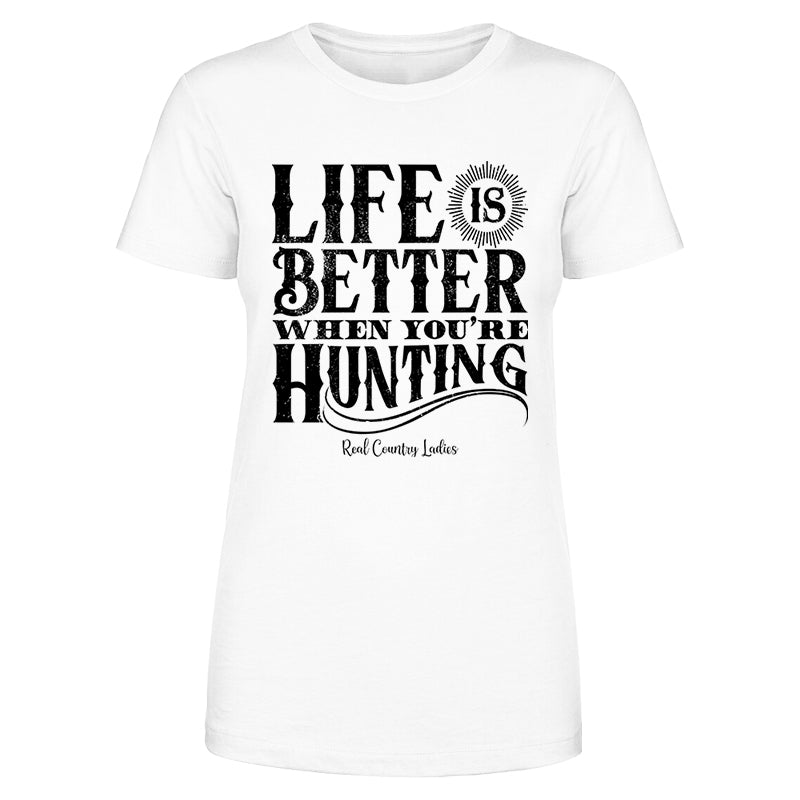 Blowout |  Life Is Better When You're Hunting Black Print Front Apparel