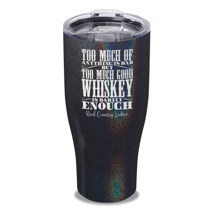 Black Friday | Too Much Good Whiskey Laser Etched Tumbler