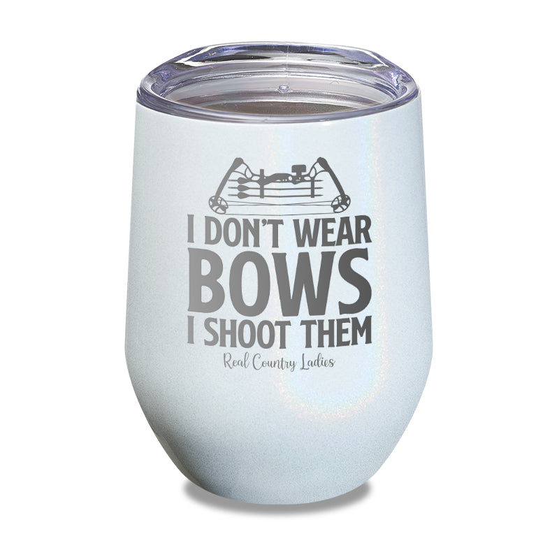 Black Friday | I Don't Wear Bows I Shoot Them Laser Etched Tumbler