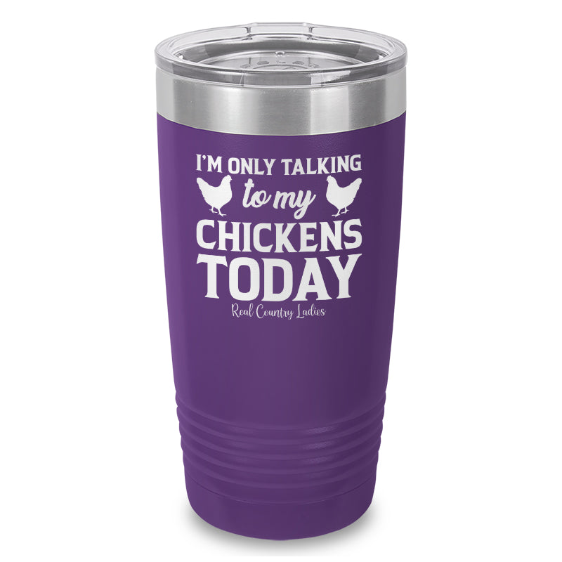 Black Friday | I'm Only Talking To My Chickens Today Laser Etched Tumbler