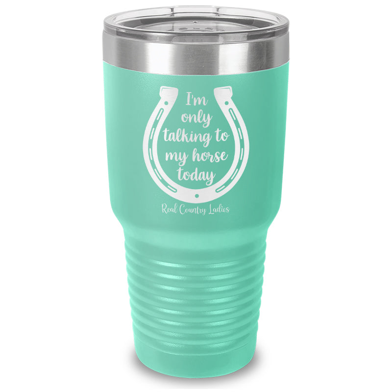 Black Friday | I'm Only Talking To My Horse Today Laser Etched Tumbler