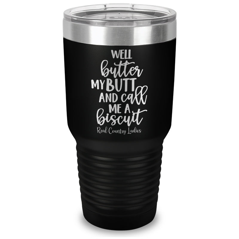 Black Friday | Well Butter My Butt And Call Me A Biscuit Laser Etched Tumbler