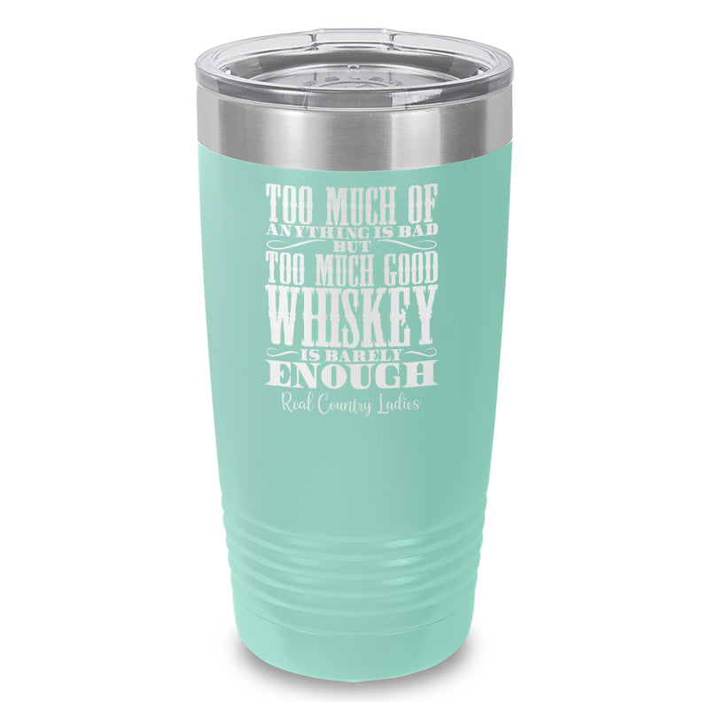 Black Friday | Too Much Good Whiskey Laser Etched Tumbler