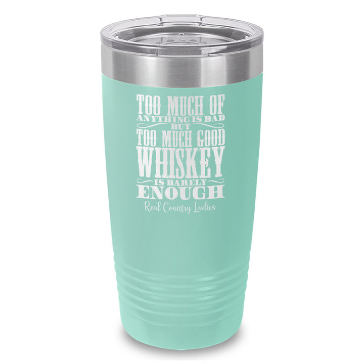 Black Friday | Too Much Good Whiskey Laser Etched Tumbler