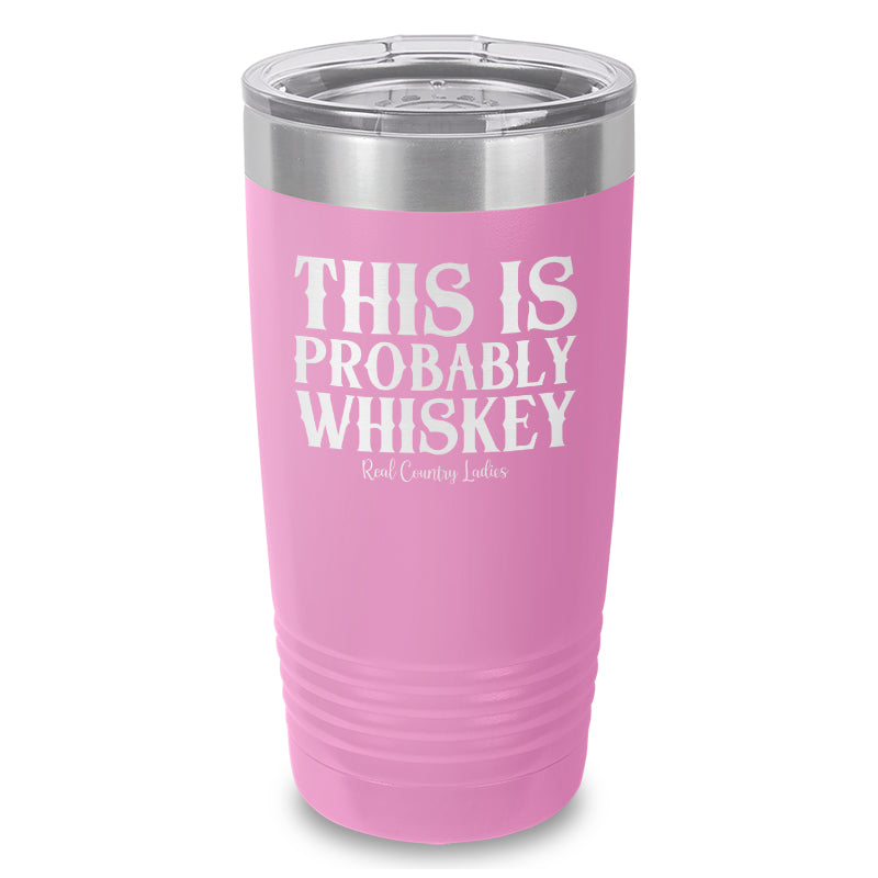 Black Friday | This Is Probably Whiskey Laser Etched Tumbler