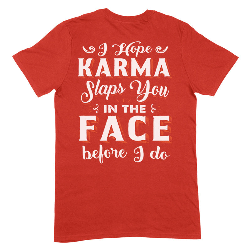 Blowout |  Karma Slaps You In The Face Apparel