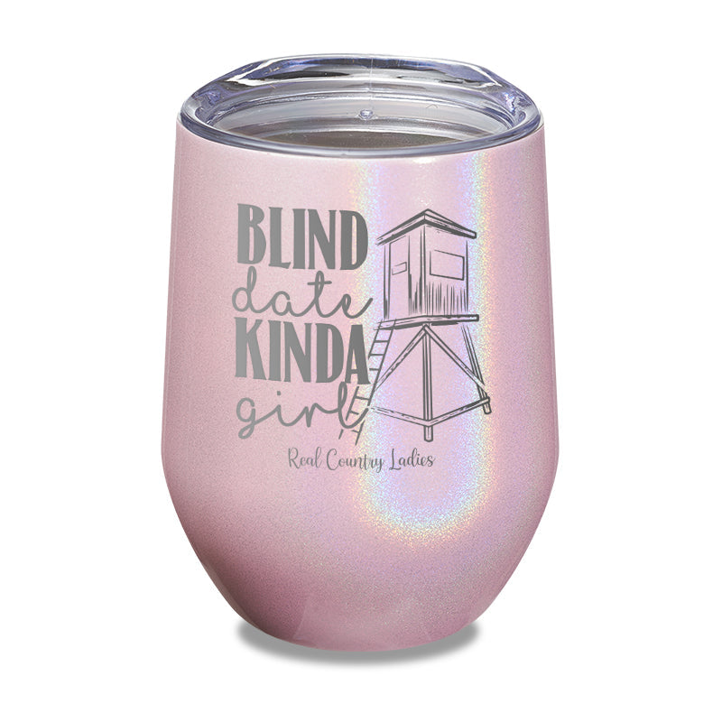 Black Friday | Blind Date Kinda Girl Laser Etched Tumbler