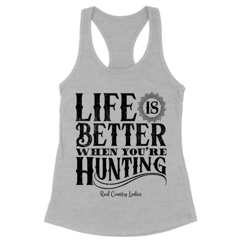 Blowout |  Life Is Better When You're Hunting Black Print Front Apparel