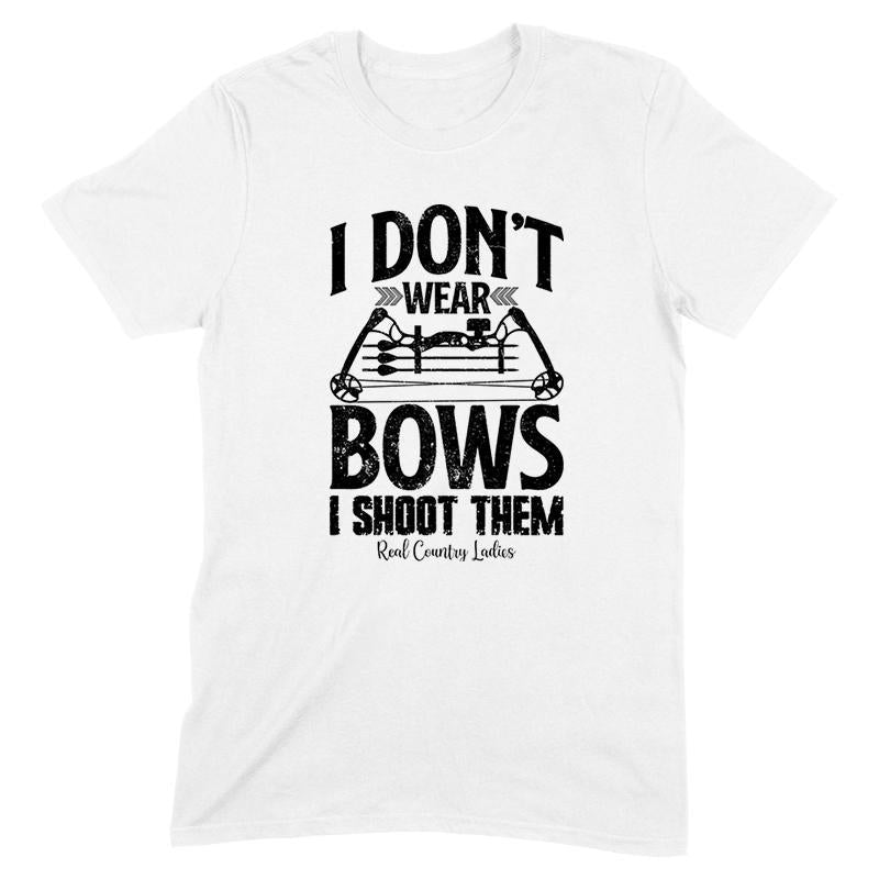 Black Friday | I Don't Wear Bows I Shoot Them Black Print Front Apparel