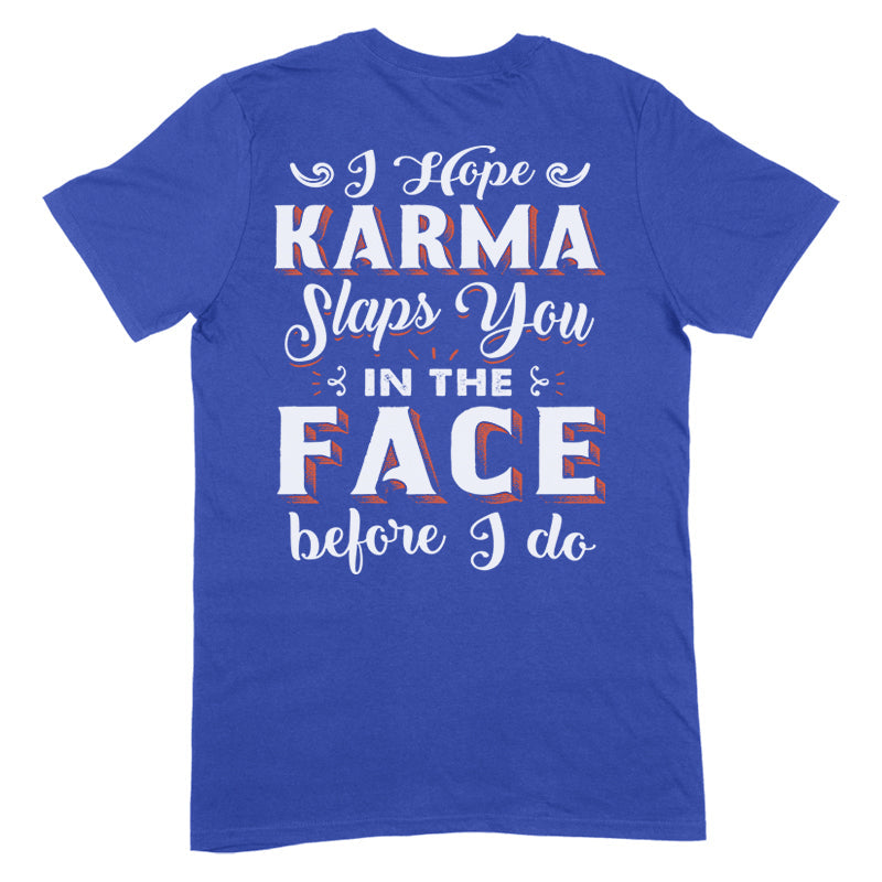 Blowout |  Karma Slaps You In The Face Apparel