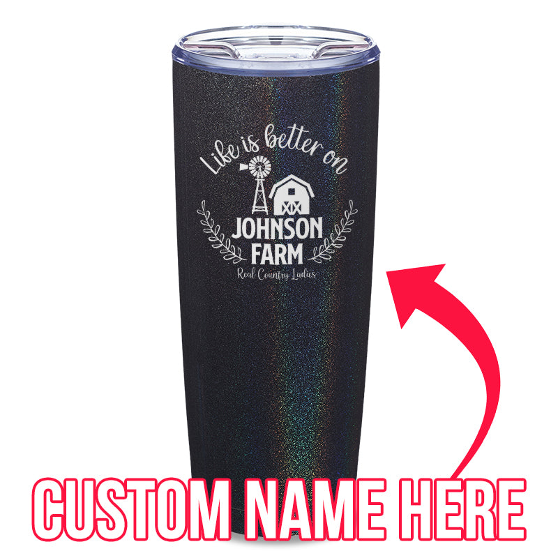 Black Friday | Life Is Better On (CUSTOM) Farm Laser Etched Tumbler