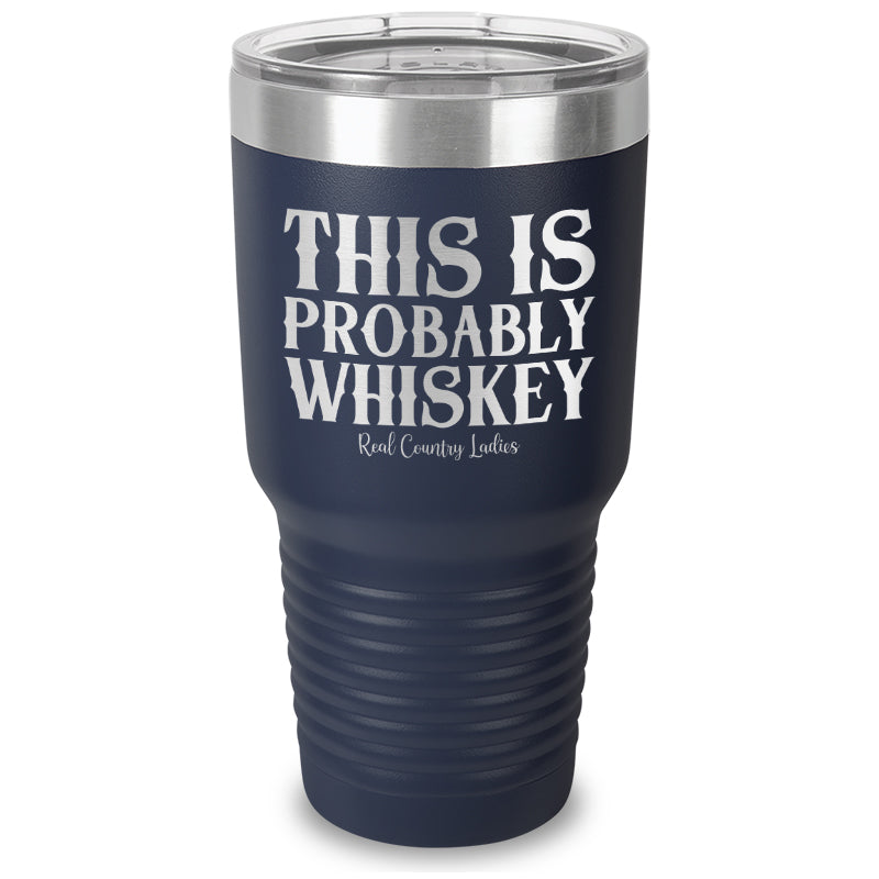 Black Friday | This Is Probably Whiskey Laser Etched Tumbler