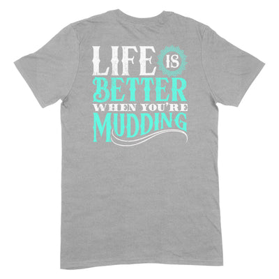 Blowout |  Life Is Better When You're Mudding Apparel