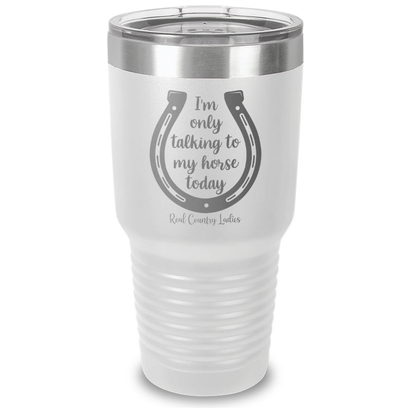 Black Friday | I'm Only Talking To My Horse Today Laser Etched Tumbler