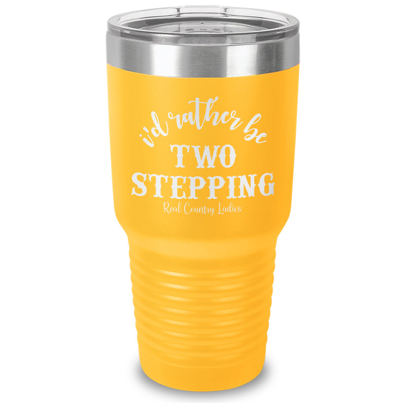 Black Friday | I'd Rather Be Two Stepping Laser Etched Tumbler