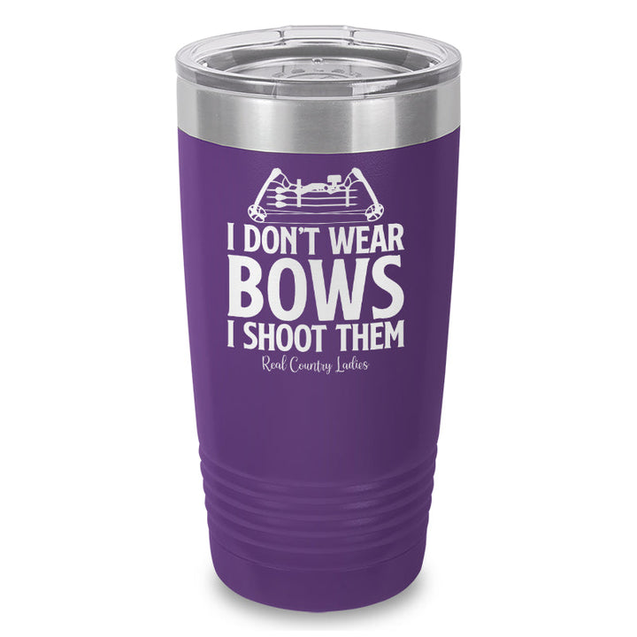 Black Friday | I Don't Wear Bows I Shoot Them Laser Etched Tumbler