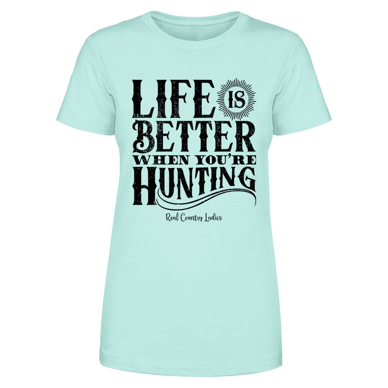 Blowout |  Life Is Better When You're Hunting Black Print Front Apparel