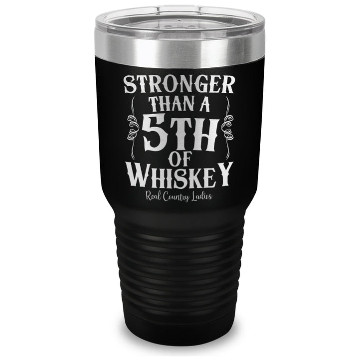 Black Friday | Stronger Than A Fifth Of Whiskey Laser Etched Tumbler