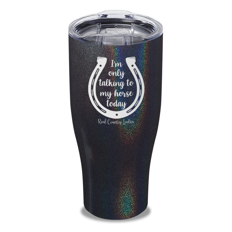 Black Friday | I'm Only Talking To My Horse Today Laser Etched Tumbler