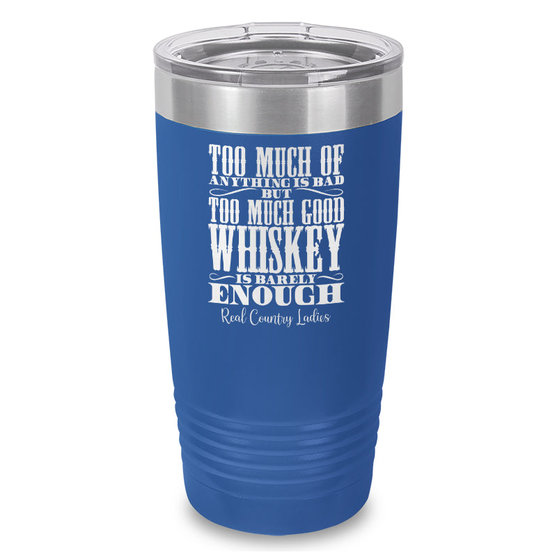 Black Friday | Too Much Good Whiskey Laser Etched Tumbler