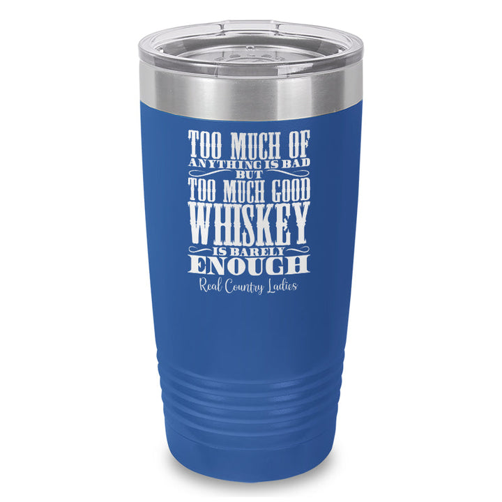 Black Friday | Too Much Good Whiskey Laser Etched Tumbler