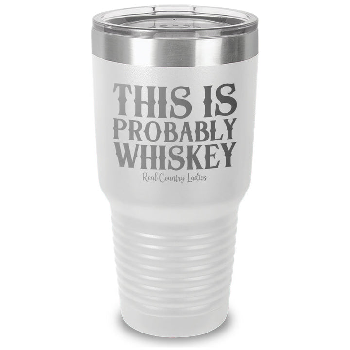 Black Friday | This Is Probably Whiskey Laser Etched Tumbler