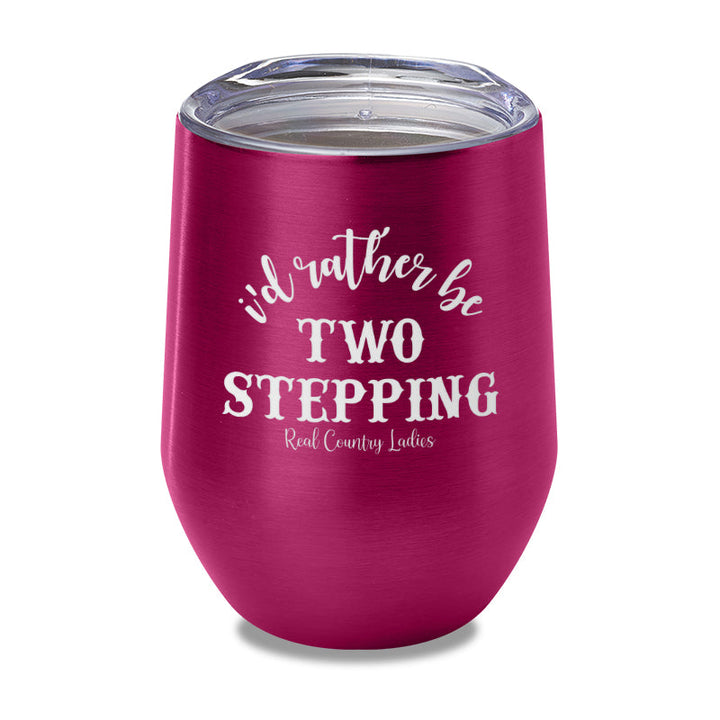 Black Friday | I'd Rather Be Two Stepping Laser Etched Tumbler