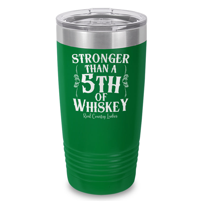 Black Friday | Stronger Than A Fifth Of Whiskey Laser Etched Tumbler