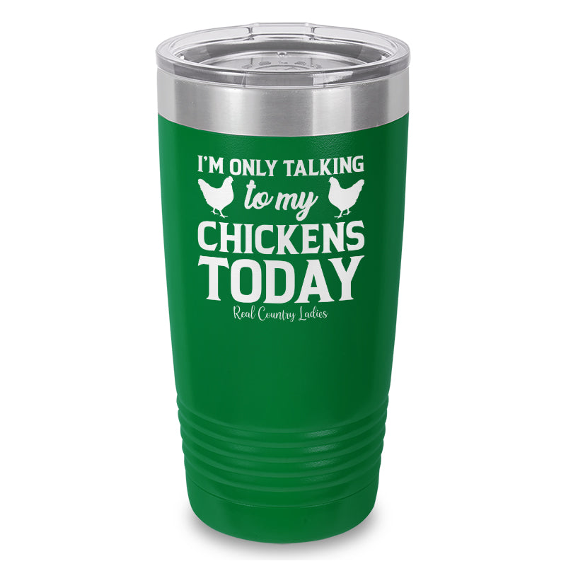 Black Friday | I'm Only Talking To My Chickens Today Laser Etched Tumbler