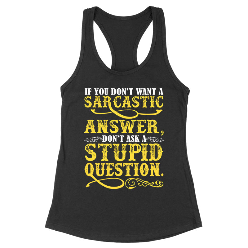 Blowout |  If You Don't Want A Sarcastic Answer Apparel