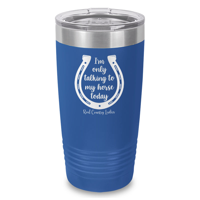 Black Friday | I'm Only Talking To My Horse Today Laser Etched Tumbler