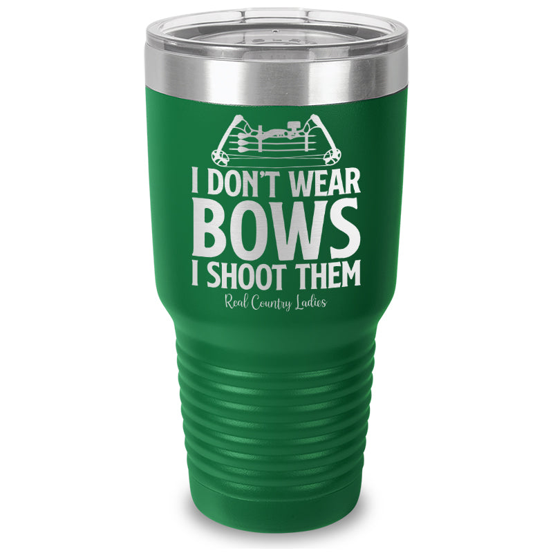 Black Friday | I Don't Wear Bows I Shoot Them Laser Etched Tumbler